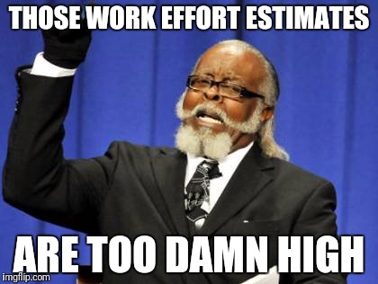 project management meme: man saying that work estimates are too damn high