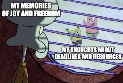 project management meme: sponge bob character looking at memories of joy and freedom, but seeing deadlines instead