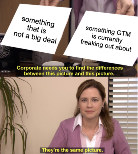 project management meme: sales freaking out about gtm