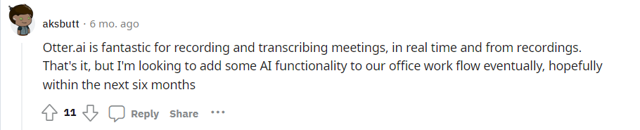 Reddit user writes: “Otter.ai is fantastic for recording and transcribing meetings, in real time and from recordings.”